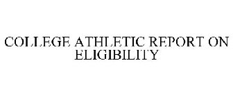 COLLEGE ATHLETIC REPORT ON ELIGIBILITY