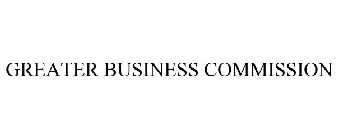 GREATER BUSINESS COMMISSION