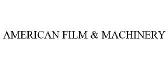 AMERICAN FILM & MACHINERY