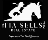 THE TIA SELLS TEAM REAL ESTATE EXPERIENCE THE TIA DIFFERENCE