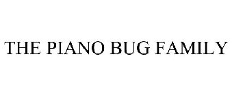 THE PIANO BUG FAMILY