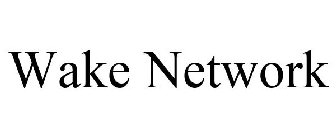 WAKE NETWORK