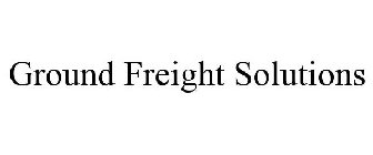 GROUND FREIGHT SOLUTIONS