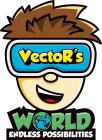 VECTOR'S WORLD ENDLESS POSSIBILITIES