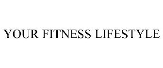 YOUR FITNESS LIFESTYLE
