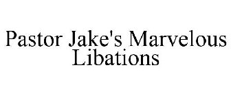 PASTOR JAKE'S MARVELOUS LIBATIONS