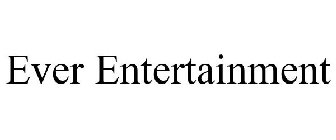 EVER ENTERTAINMENT