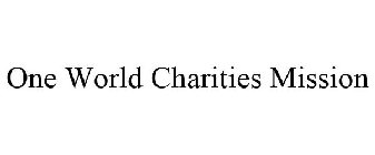 ONE WORLD CHARITIES MISSION