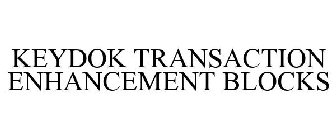 KEYDOK TRANSACTION ENHANCEMENT BLOCKS