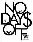 NO DAY$ OFF WORLDWIDE ENTERTAINMENT 24 7 365