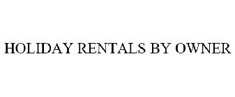 HOLIDAY RENTALS BY OWNER