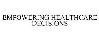 EMPOWERING HEALTHCARE DECISIONS