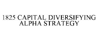 1825 CAPITAL DIVERSIFYING ALPHA STRATEGY