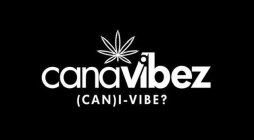 CANAVIBEZ (CAN)I-VIBE?