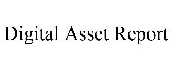 DIGITAL ASSET REPORT