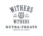 WITHERS & WITHERS NUTRA-TREATS EST. 2007 HI U.S.A. PREMIUM PET TREATS