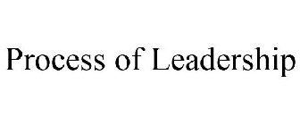PROCESS OF LEADERSHIP