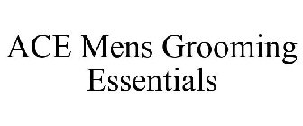 ACE MENS GROOMING ESSENTIALS