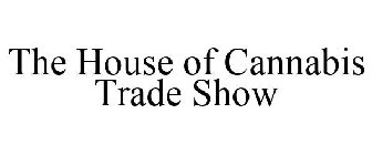 THE HOUSE OF CANNABIS TRADE SHOW