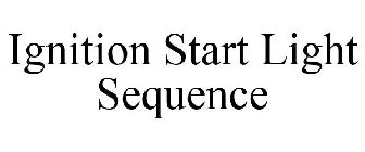 IGNITION START LIGHT SEQUENCE