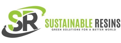 SR SUSTAINABLE RESINS GREEN SOLUTIONS FOR A BETTER WORLD