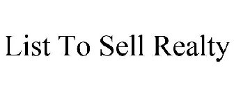 LIST TO SELL REALTY