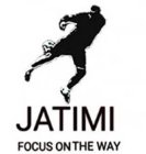 JATIMI FOCUS ON THE WAY