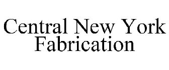 CENTRAL NEW YORK FABRICATION
