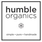 HUMBLE ORGANICS SIMPLE · PURE · HANDMADE