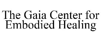 THE GAIA CENTER FOR EMBODIED HEALING