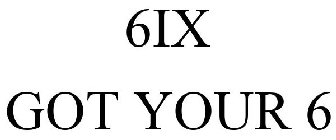 6IX GOT YOUR 6