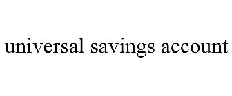 UNIVERSAL SAVINGS ACCOUNT