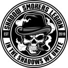 SHADOW SMOKERS LEGION IN THE SHADOWS WEUNITE EST 2019