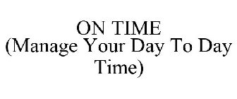 ON TIME (MANAGE YOUR DAY TO DAY TIME)