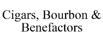 CIGARS, BOURBON & BENEFACTORS