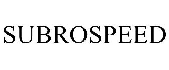 SUBROSPEED