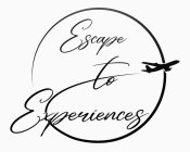 ESCAPE TO EXPERIENCES