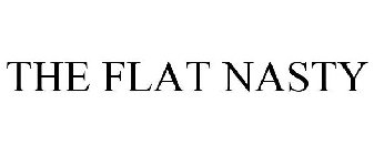 THE FLAT NASTY
