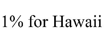 1% FOR HAWAII