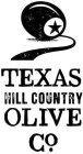 TEXAS HILL COUNTRY OLIVE CO.