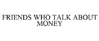 FRIENDS WHO TALK ABOUT MONEY