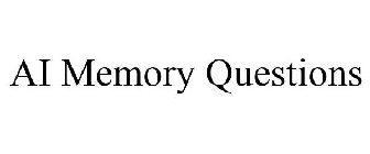 AI MEMORY QUESTIONS