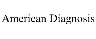 AMERICAN DIAGNOSIS