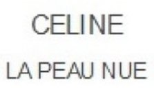 CELINE LA PEAU NUE