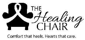 THE HEALING CHAIR COMFORT THAT HEALS. HEARTS THAT CARE.