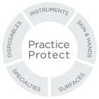 PRACTICE PROTECT INSTRUMENTS SKIN & HANDS SURFACES SPECIALTIES DISPOSABLES