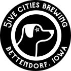 5IVE CITIES BREWING BETTENDORF, IOWA