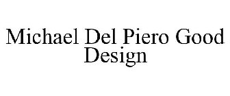 MICHAEL DEL PIERO GOOD DESIGN