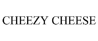 CHEEZY CHEESE