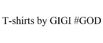 T-SHIRTS BY GIGI #GOD